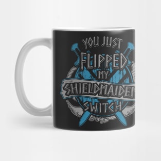 you just flipped my SHIELDMAIDEN switch Mug